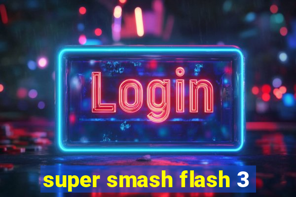 super smash flash 3